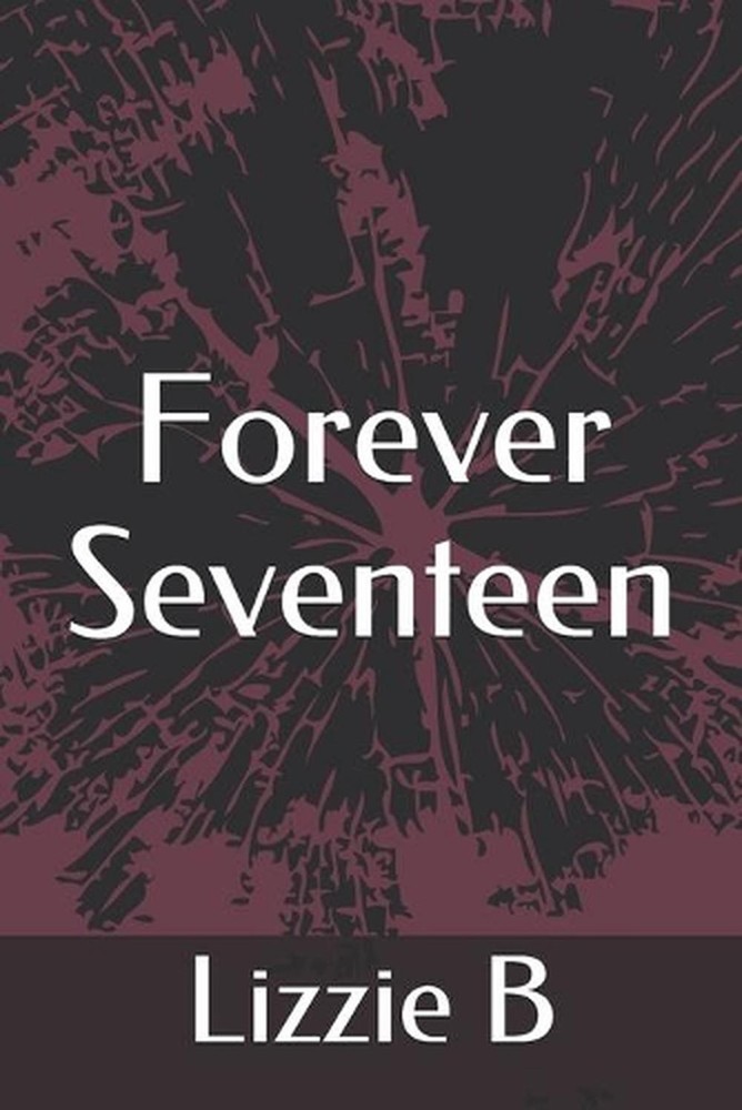 Forever Seventeen by Lizzie B. Paperback Book
