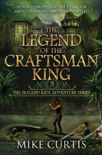 Mike Curtis The Legend of the Craftsman King (Paperback) Noland Kids Adventure
