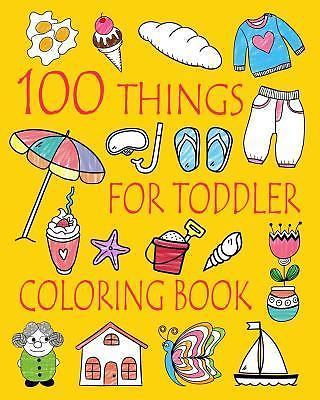 Coloring Book for Kids Ser.: 100 Things for Toddler Coloring Book : Easy and ...