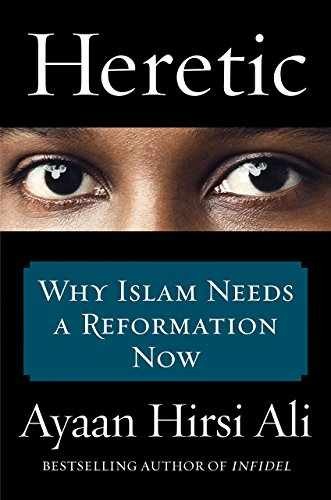 Heretic: Why Islam Needs a - Hardcover, by Hirsi Ali Ayaan - Very Good b