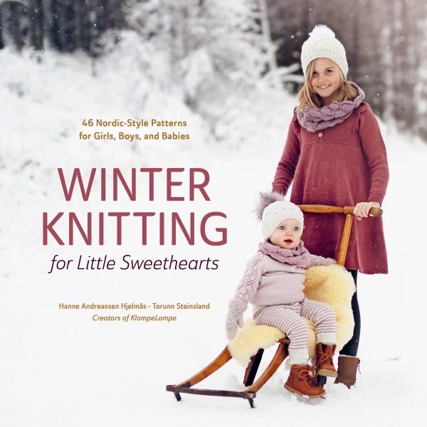 Winter Knitting for Little Sweethearts : 46 Nordic-style Patterns for Girls, ...