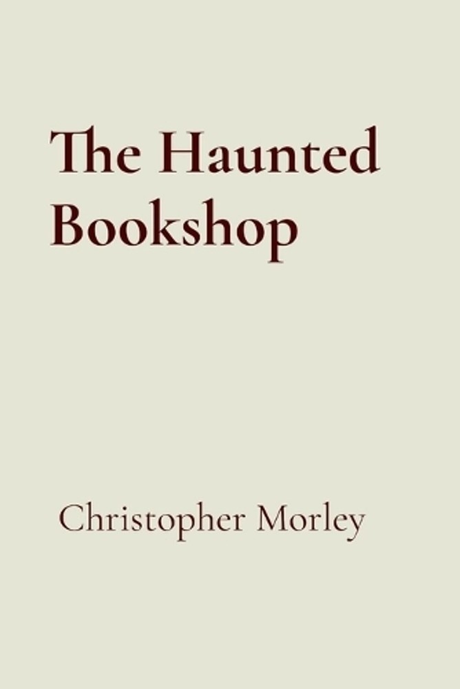 The Haunted Bookshop by Christopher Morley Paperback Book