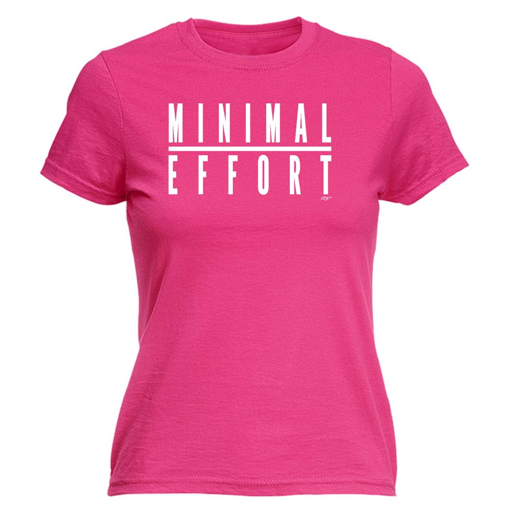 Minimal Effort - Womens T Shirt Funny T-Shirt Novelty gift tshirt