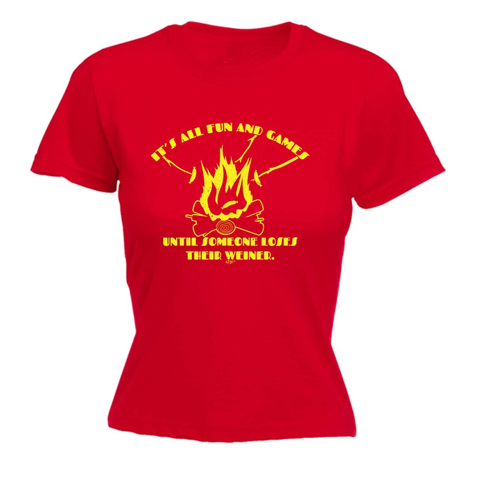 Its All Fun And Games Until Someone Weiner - Womens T Shirt Funny T-Shirt Gift