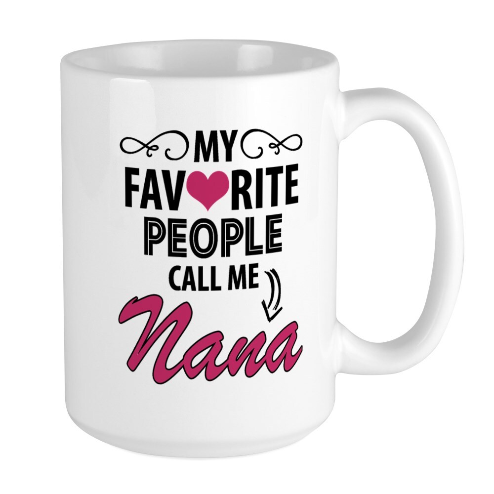 CafePress My Favorite People Call Me Nana Mugs Large Mug (1695975831)