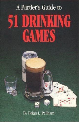 Partier's Guide to 51 Drinking Games by Brian L. Pellham (1995, Trade Paperback)