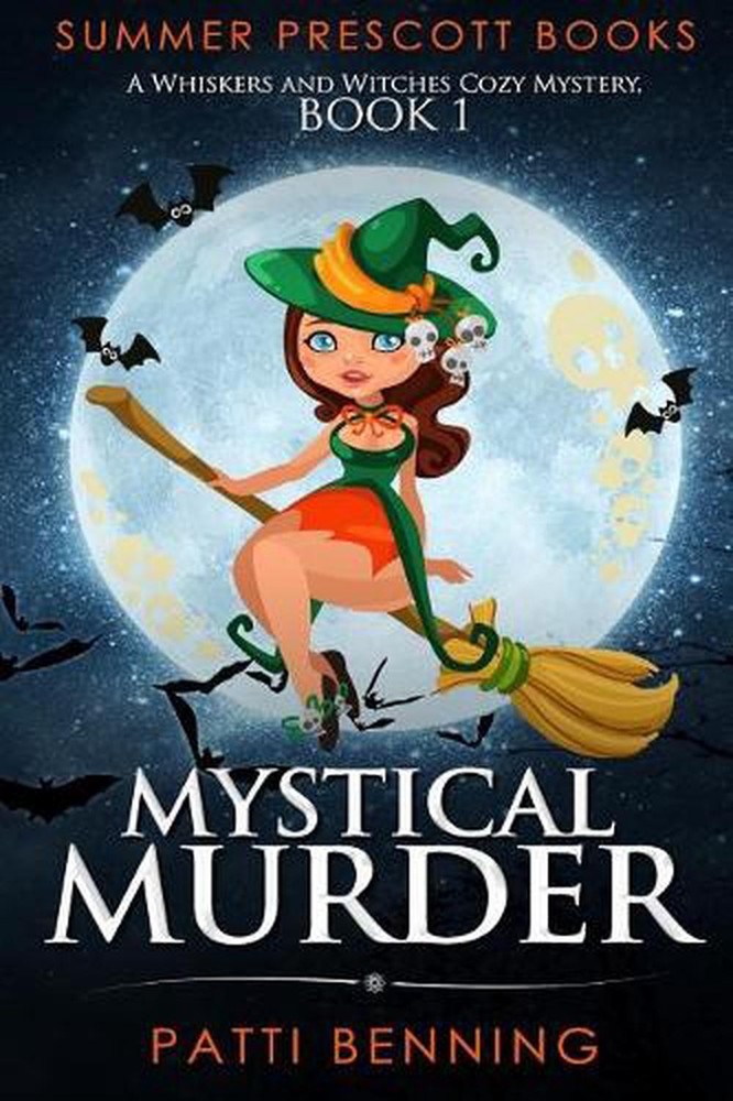 Mystical Murder: A Whiskers and Witches Cozy Mystery, Book 1 by Patti Benning (E