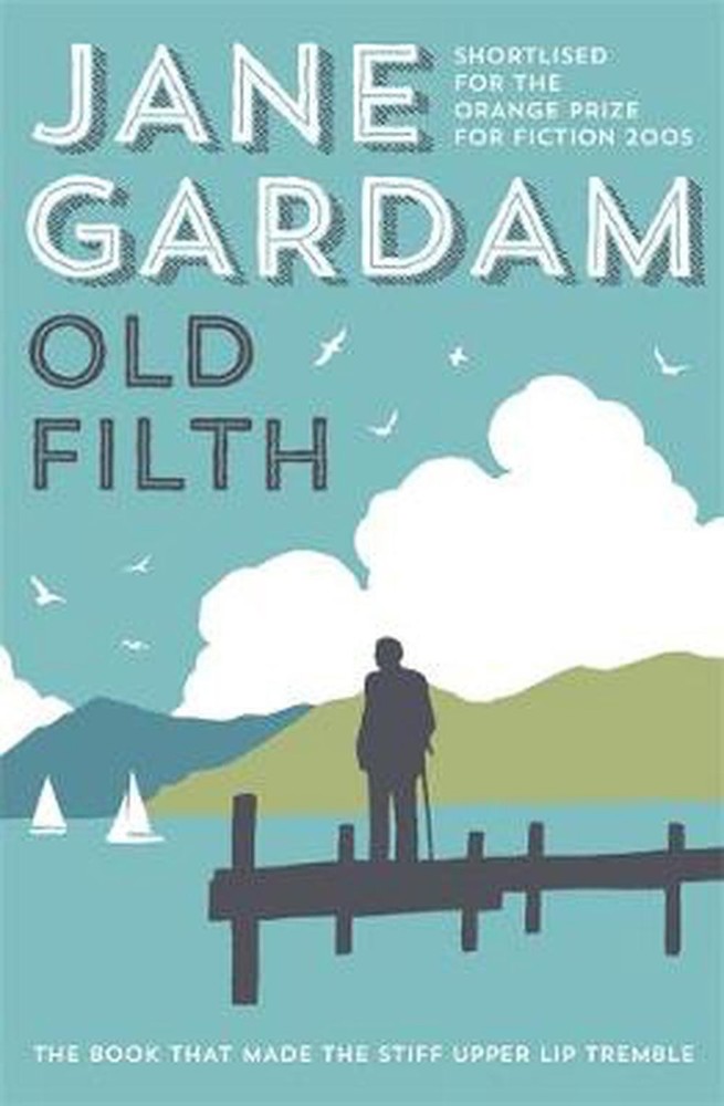 Old Filth: Shortlisted for the Women's Prize for Fiction by Jane Gardam (English