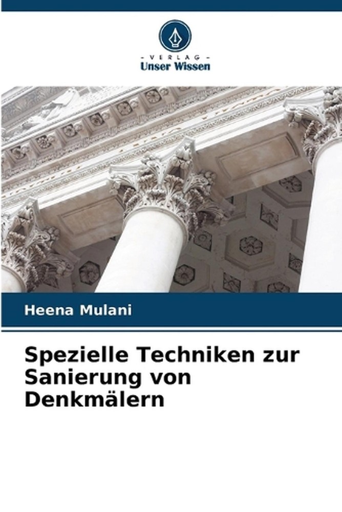 Spezielle Techniken zur Sanierung von Denkmlern by Heena Mulani (German) Paperba