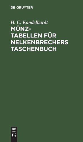 H C Kandelhardt Münz-Tabellen Für Nelkenbrechers Taschenbuch (Hardback)