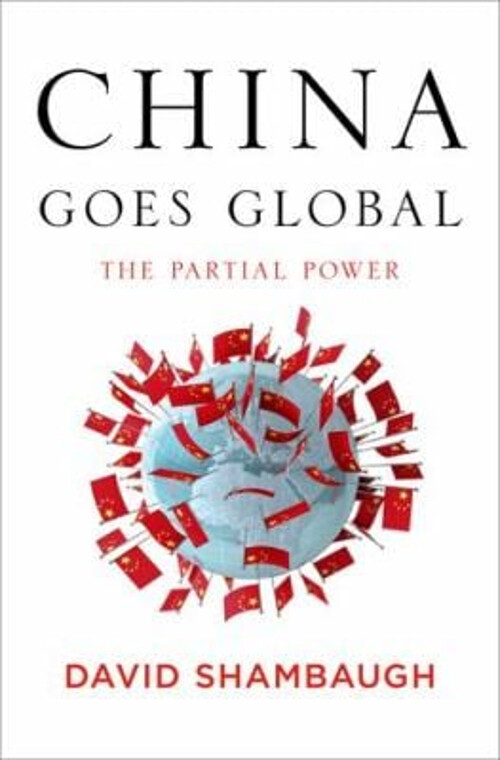 China Goes Global : The Partial Power Hardcover David Shambaugh
