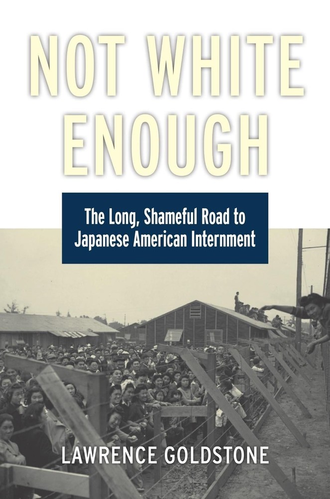 Not White Enough: The Long, Shameful Road to Japanese American Internment by Law