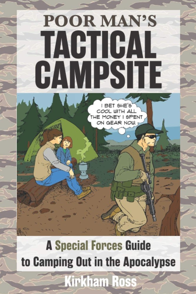 Poor Man's Tactical Campsite: A Special Forces Guide to Camping Out in the Apoca