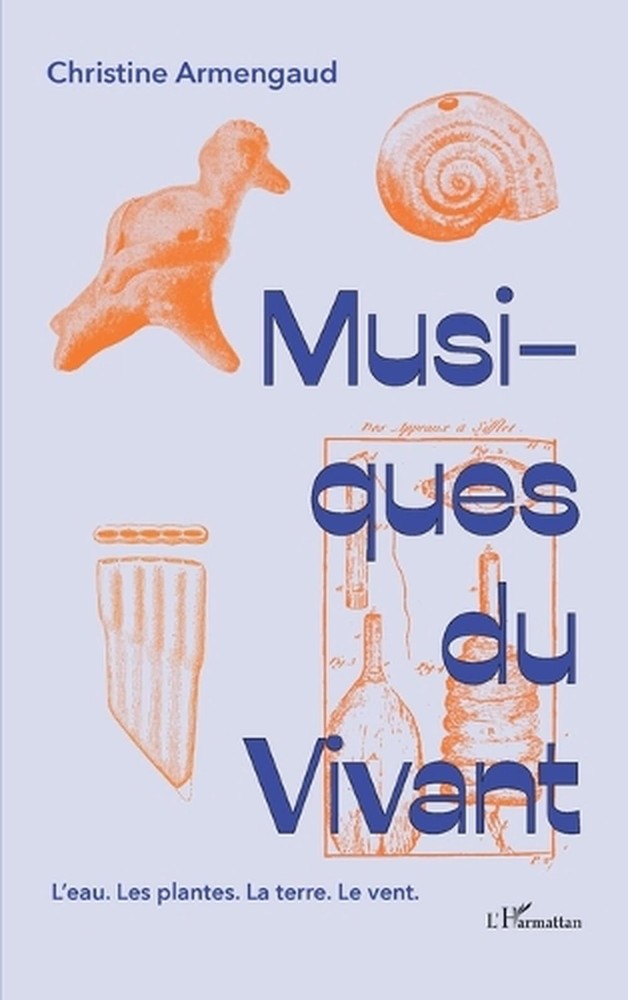 Musiques du vivant: L'eau. Les plantes. La terre. Le vent. by Christine Armengau