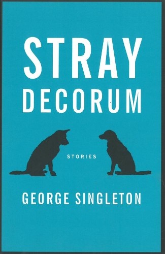 George Singleton Stray Decorum (Paperback)Another great item from Rarewaves USA | Free delivery!