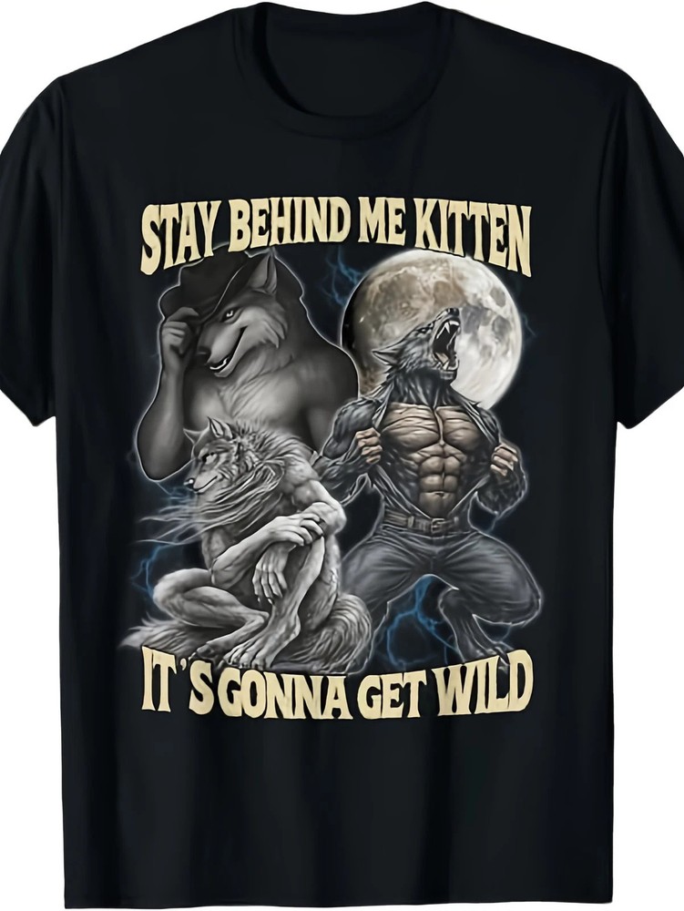 Stay Behind Me Kitten It’s Gonna Get Wild Wolf Funny Graphic T-Shirt