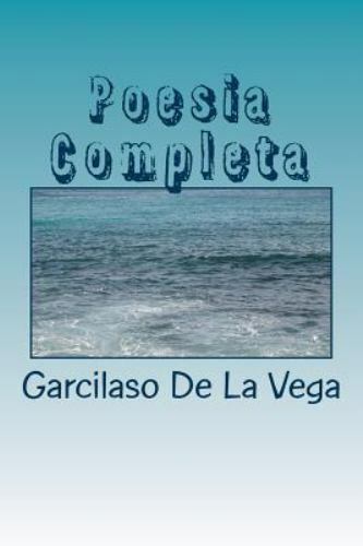 Poesia Completa, Paperback by de la Vega, Garcilaso, Brand New, Free shipping...