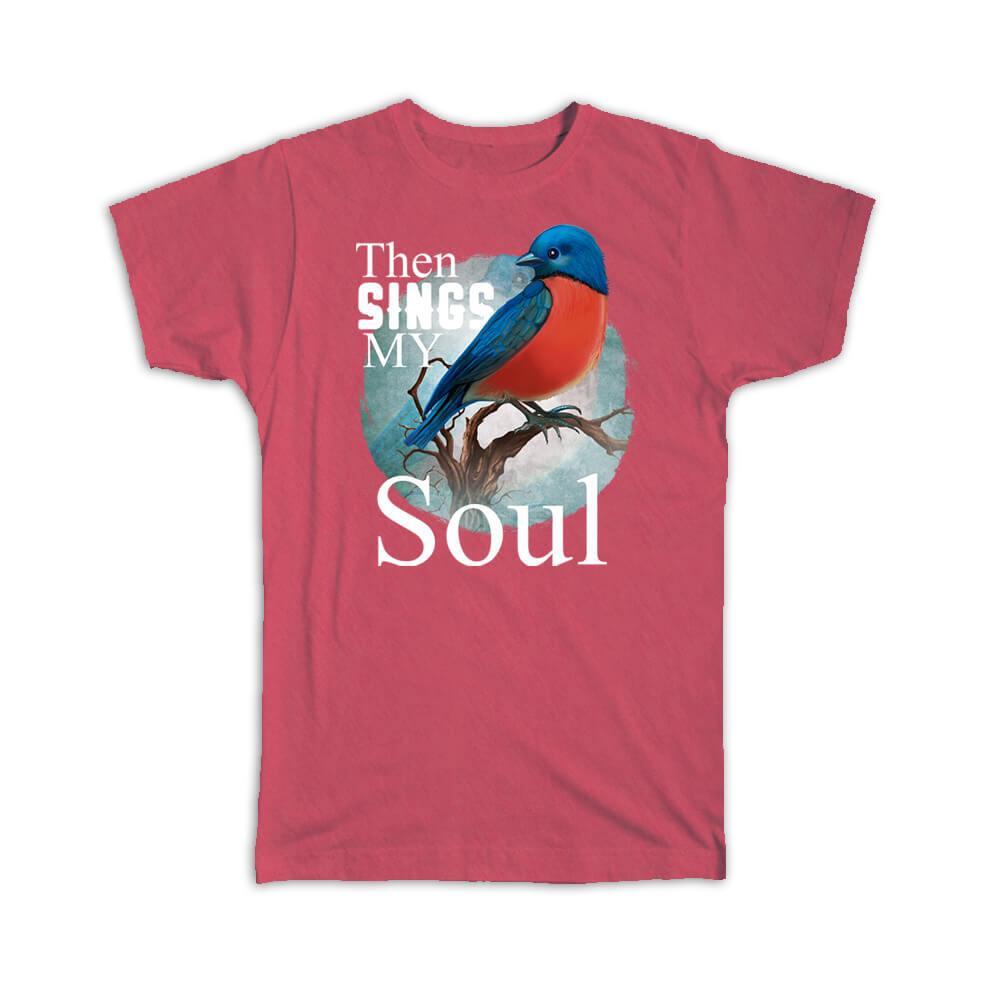 Gift T-Shirt : Then Sings My Soul Blue Bird Christian Quote Catholic Religious