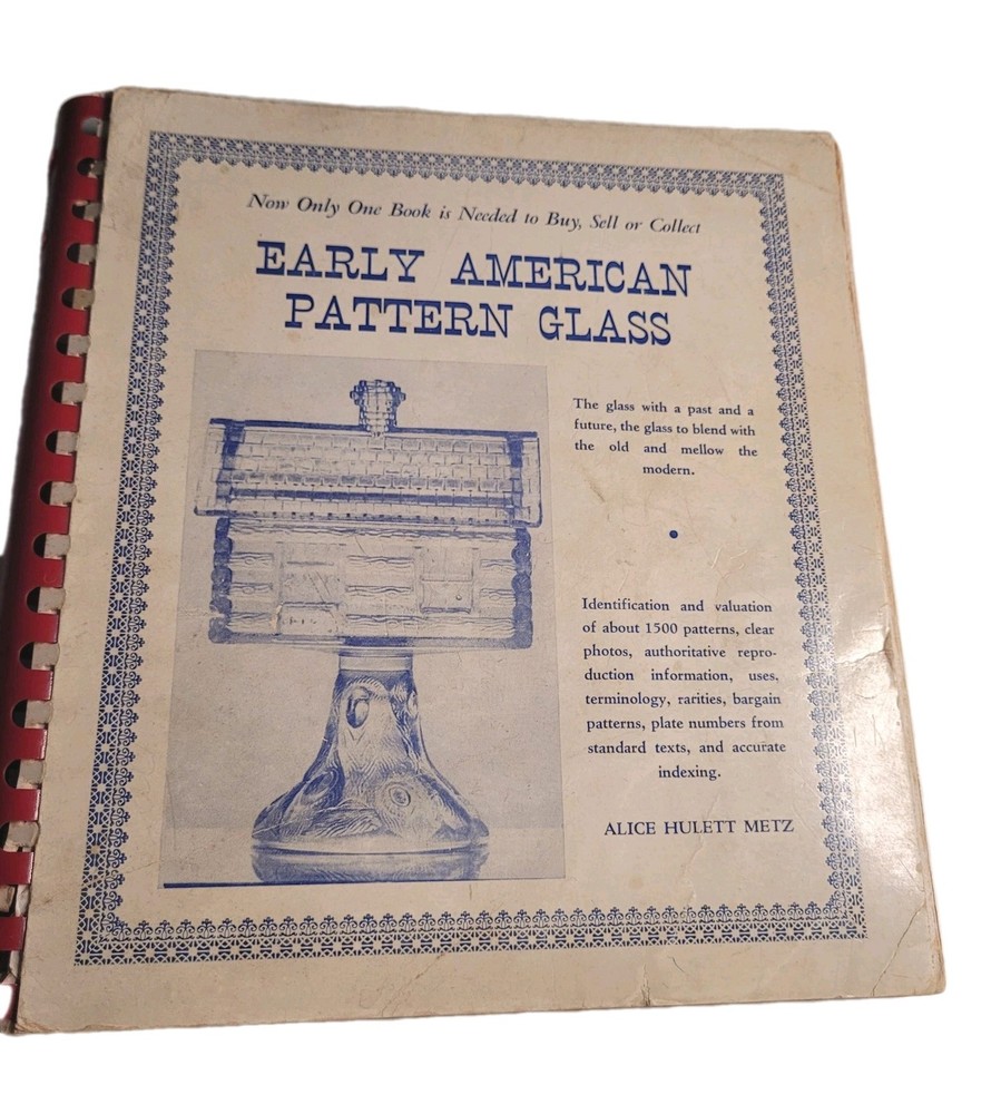 Early American Pattern Glass Alice Hulett Metz Reference Work Spiral Bound Book