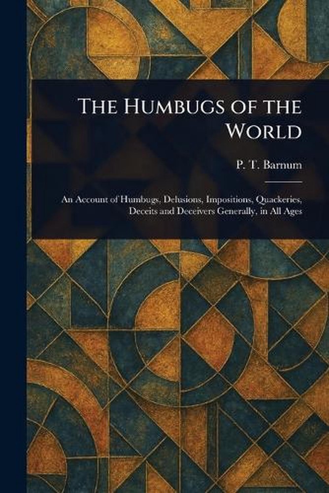 The Humbugs of the World by P.T. Barnum Paperback Book