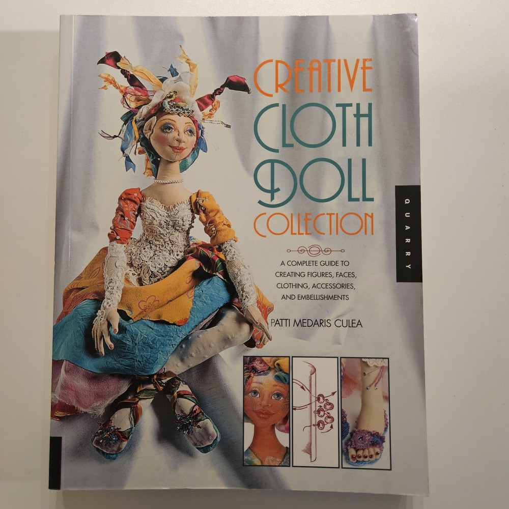 Creative Cloth Doll Collection : A Complete Guide to Creating Figures, Faces,...