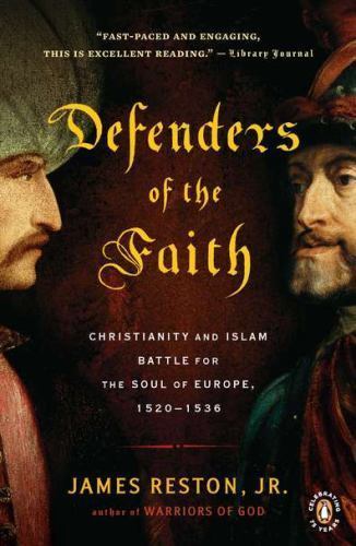 Defenders of the Faith : Christianity and Islam Battle for the Soul of Europe...