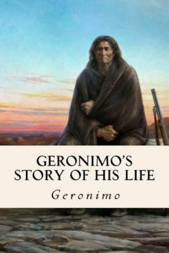 Geronimo's Story of His Life, Paperback by Geronimo, Geronimo, Brand New, Fre...