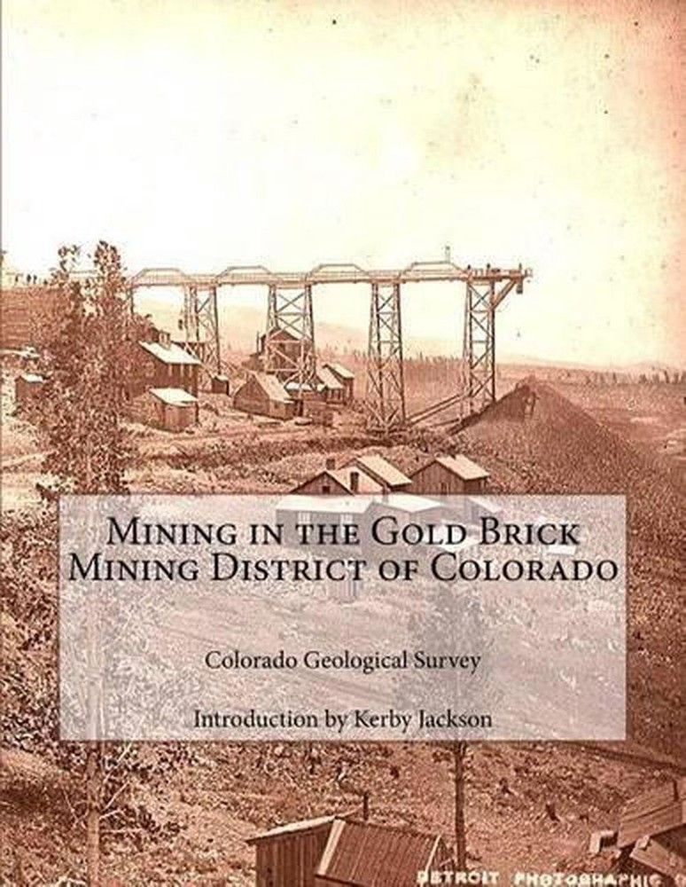 Mining in the Gold Brick Mining District of Colorado by Colorado Geological Surv