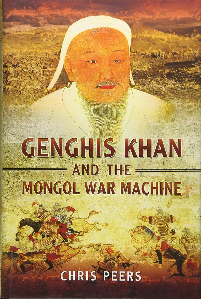 Genghis Khan and the Mongol War Machine by Chris Peers