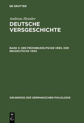 Andreas Heusler Der frühneudeutsche Vers. Der neudeutsche Vers (Hardback)