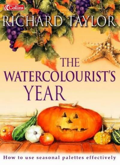 The Watercolourist's Year By Richard S. Taylor