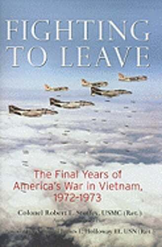 Fighting to Leave: The Final Years of America's War in Vietnam, 1972-1973: Used
