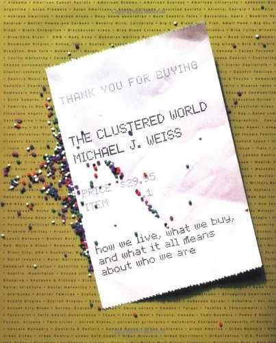 The Clustered World : How We - Hardcover, by Michael J. Weiss - Very Good b
