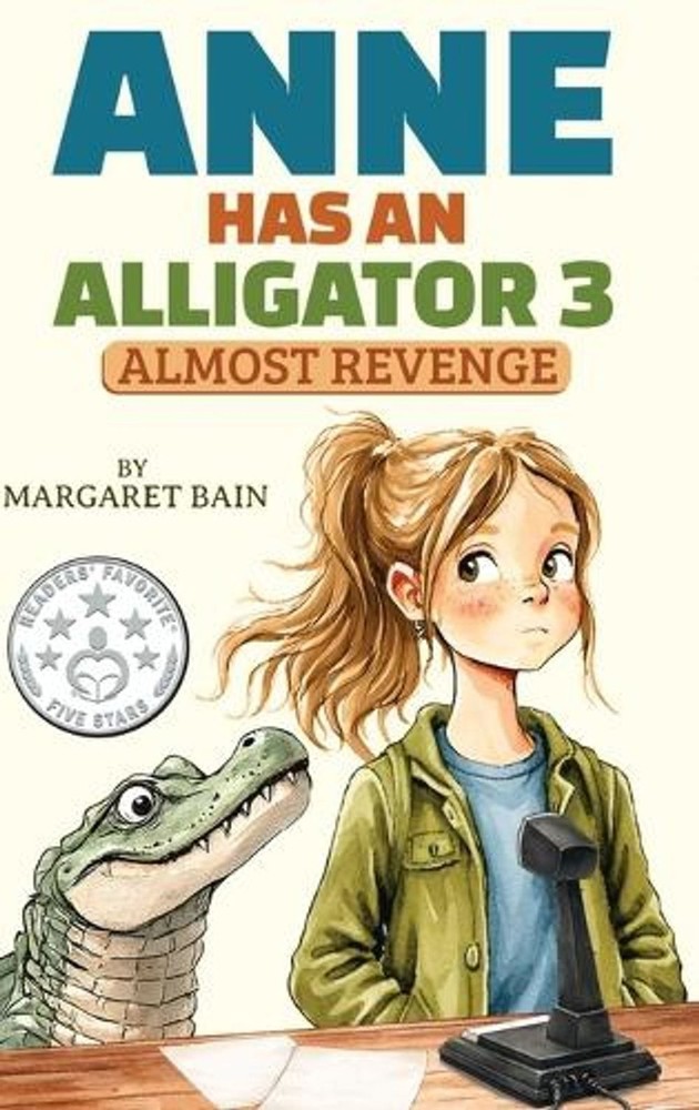 Anne Has an Alligator 3: Almost Revenge by Margaret Bain Hardcover Book