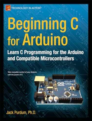 Beginning C for Arduino: Learn C - Paperback, by Purdum Jack - Very Good