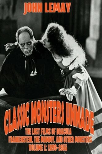 Classic Monsters Unmade: The Lost Films of Dracula, Frankenstein, the Mummy, and