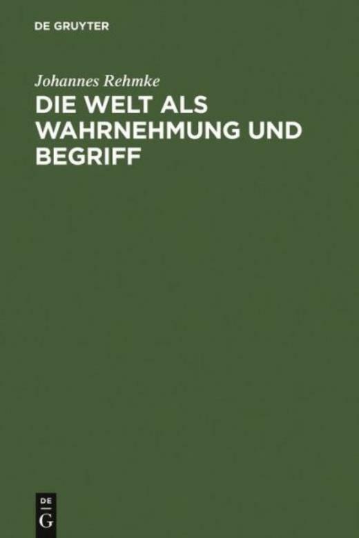 Die Welt Als Wahrnehmung Und Begriff