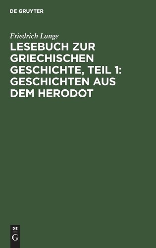 Friedrich Lange Lesebuch Zur Griechischen Geschichte, Teil 1: Geschic (Hardback)