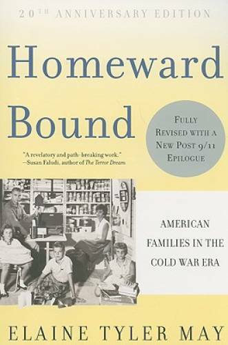 Homeward Bound: American Families in the Cold War Era - Paperback - GOOD