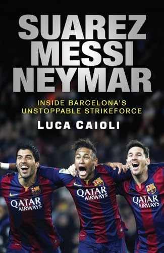 Suarez, Messi, Neymar: Inside - Paperback, by Caioli Luca - Acceptable