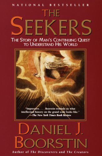 The Seekers: The Story of Man's Continuing Quest to Understand His World Knowled