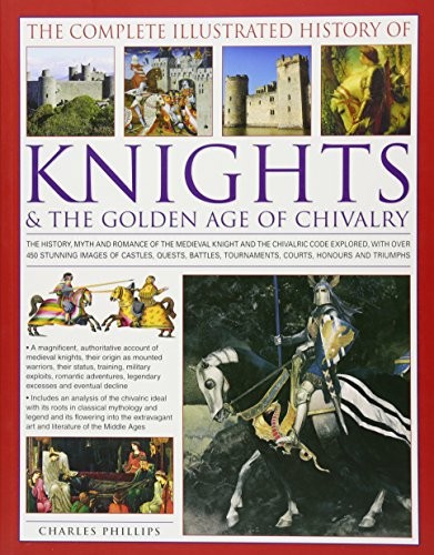 The Complete Illustrated History of Knights an... by Charles Phillips 184681345XFREE US DELIVERY | ISBN: 184681345X | Quality Books