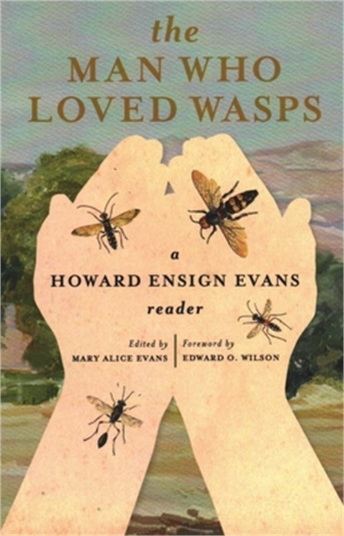 The Man Who Loved Wasps: A Howard Ensign Evans Reader (Paperback or Softback)
