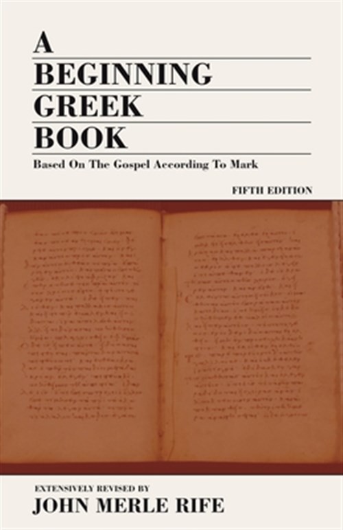 Beginning Greek Book : Based on the Gospel According to Mark, Paperback by Ri...