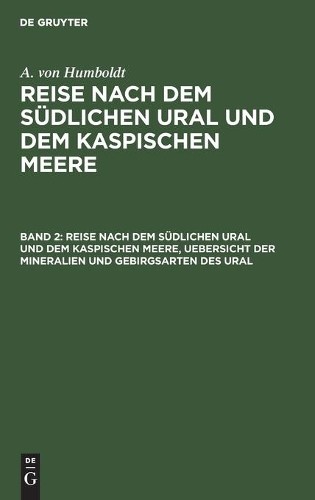 A Von Humboldt Reise Nach Dem Südlichen Ural Und Dem Kaspischen Meere (Hardback)
