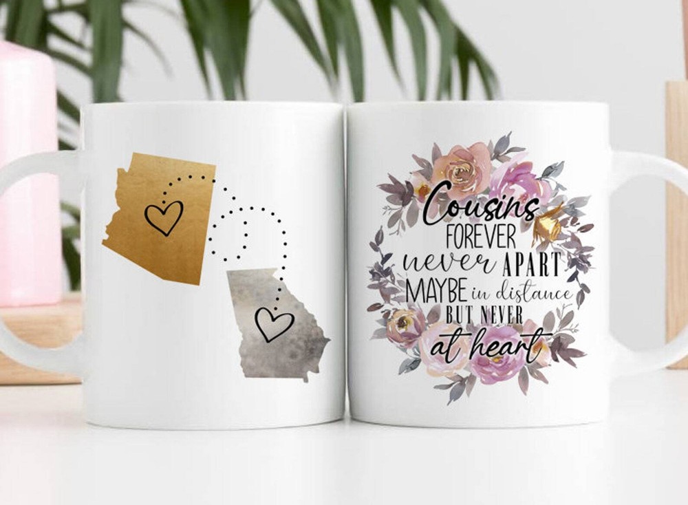 Cousins Forever Never Apart Maybe In Distance But Never At Heart Mug Cousin Mug