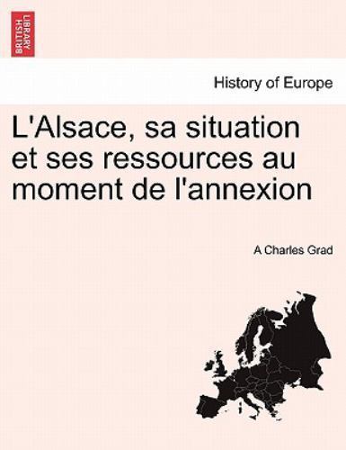 L'Alsace, sa situation et ses ressources au moment de l'annexion, Brand New, ...