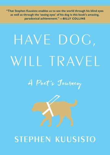 Have Dog, Will Travel : A Poet's Journey, Paperback by Kuusisto, Stephen, Use...