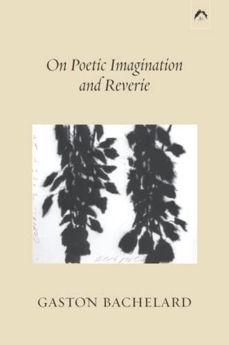 Gaston Bachelard On Poetic Imagination and Reverie (Paperback)Another great item from Rarewaves USA | Free delivery!