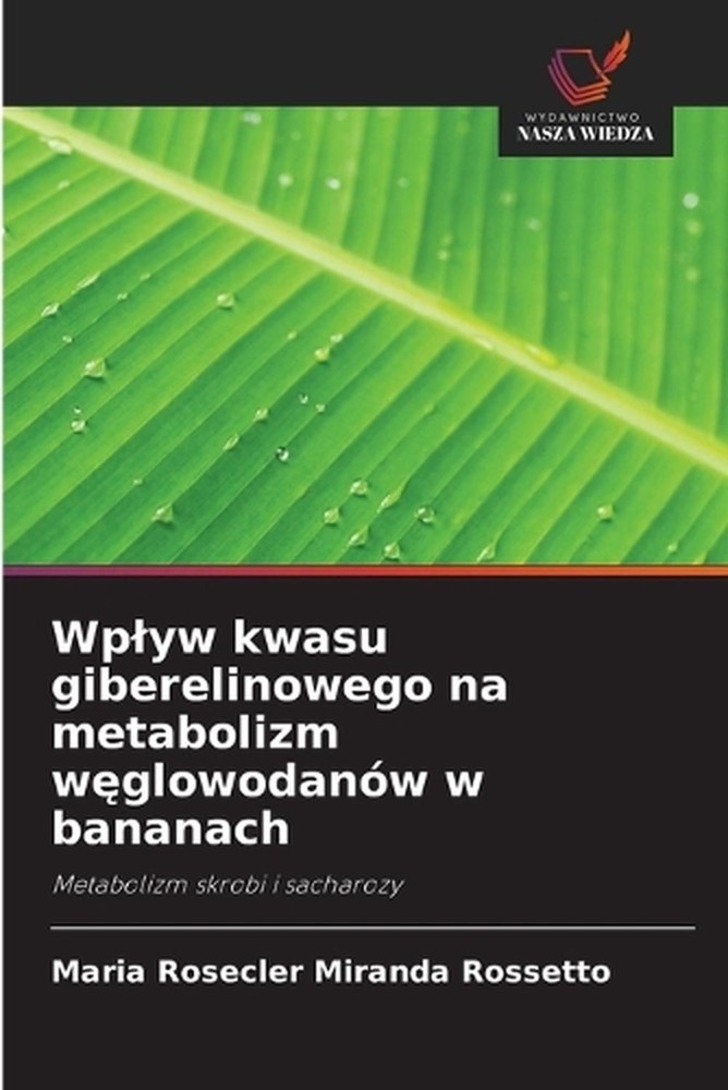 Wplyw kwasu giberelinowego na metabolizm wglowodanw w bananach by Maria Rosecler